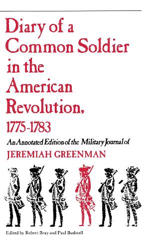 Diary of a Common Soldier in the American Revolution, 1775-1783: An Annotated Edition of the Military Journal of Jeremiah Greenman (Paperback)