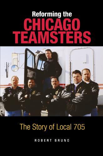 Reforming the Chicago Teamsters: The Story of Local 705 (Paperback)