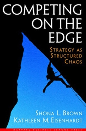 Competing on the Edge: Strategy As Structured Chaos (Hardback)