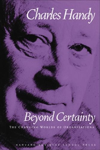 Beyond Certainty: The Changing Worlds of Organizations (Paperback)
