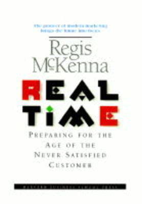 Real Time: Preparing for the Age of the Never Satisfied Customer (Hardback)