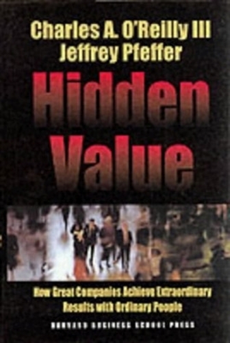 Hidden Value: How Great Companies Achieve Extraordinary Results With Ordinary People - Harvard Business School Press (Hardback)