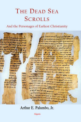 The Dead Sea Scrolls and the Personages of Earliest Christianity (HC) (Hardback)