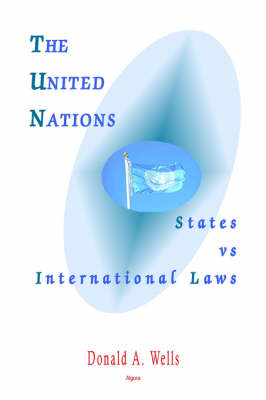 The United Nations: States Vs International Laws (Paperback)