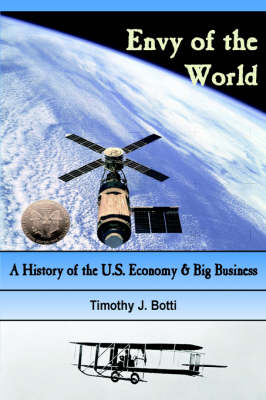 Envy of the World: A History of the US Economy and Big Business (HC) (Hardback)