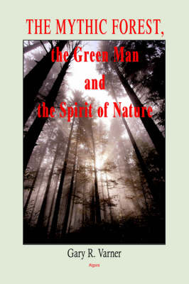 The Mythic Forest, the Green Man and the Spirit of Nature (HC) (Hardback)