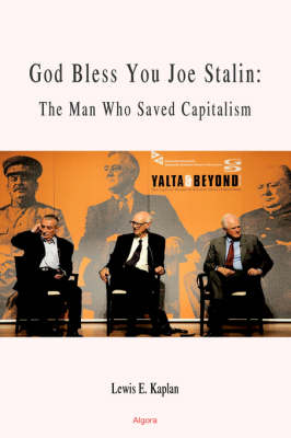 God Bless You, Joe Stalin: The Man Who Saved Capitalism (HC) (Hardback)