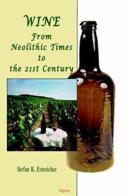 Wine: From Neolithic Times to the 21st Century (Paperback)