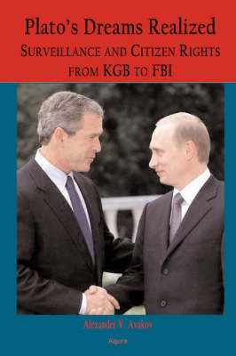 Plato's Dreams Realized: Surveillance and Citizen Rights, from KGB to FBI (Paperback)