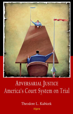 Adversarial Justice: America's Court System on Trial (Paperback)
