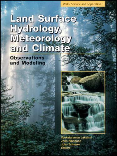 Land Surface Hydrology, Meteorology, and Climate: Observations and Modeling - Water Science and Application 3 (Hardback)