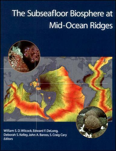 The Subseafloor Biosphere at Mid-Ocean Ridges - Geophysical Monograph Series 144 (Hardback)