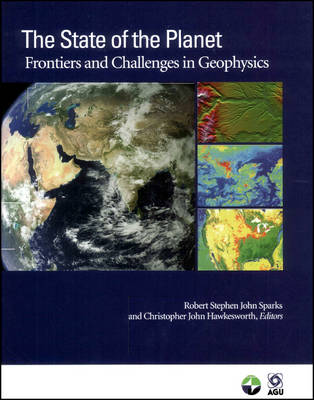 The State of the Planet: Frontiers and Challenges in Geophysics - Geophysical Monograph Series (Hardback)