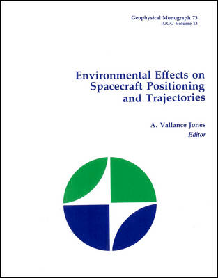 Environmental Effects on Spacecraft Positioning and Trajectories - Geophysical Monograph Series (Hardback)