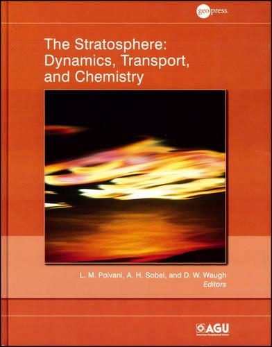 The Stratosphere: Dynamics, Transport, and Chemistry - Geophysical Monograph Series (Hardback)