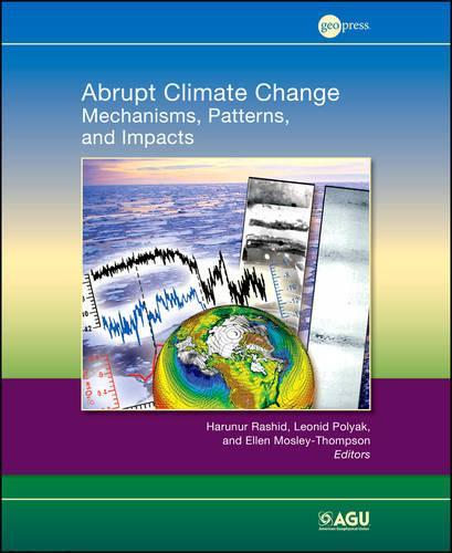Abrupt Climate Change: Mechanisms, Patterns, and Impacts - Geophysical Monograph Series (Hardback)
