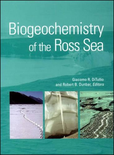 Biogeochemistry of the Ross Sea (Hardback)