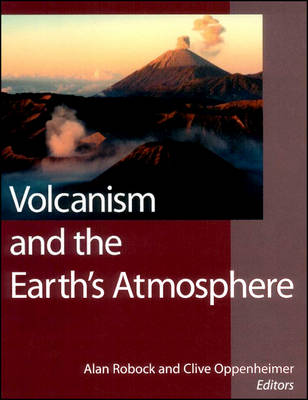 Volcanism and the Earth's Atmosphere - Geophysical Monograph Series (Hardback)
