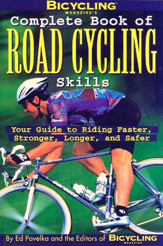 Bicycling Magazine's Complete Book of Road Cycling Skills (Paperback)