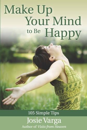 Make Up Your Mind to be Happy: 103 Simple Tips (Paperback)