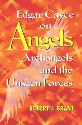 Edgar Cayce on Angels, Archangels and the Unseen Forces: New Edition of 'are We Listening to Angels' (Paperback)