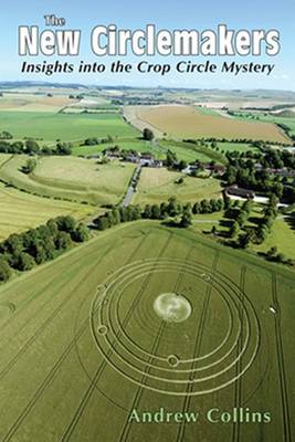 The New Circlemakers: Insights into the Crop Circle Mystery (Paperback)