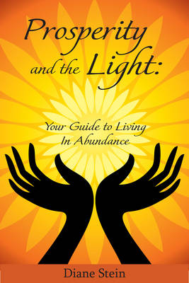 Prosperity and the Light: Your Guide to Living in Abundance (Paperback)