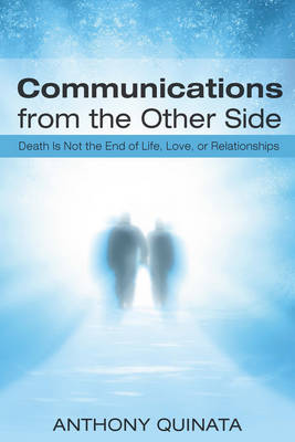 Communications from the Other Side: Death Is Not the End of Life, Love, or Relationships (Paperback)