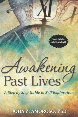 Awakening Past Lives: A Step-by-Step Guide to Self-Exploration (Paperback)