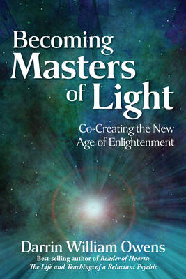 Becoming Masters of Light: Co-Creating the New Age of Enlightenment (Paperback)