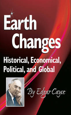 Earth Changes: Historical, Economical, Political, and Global - Edgar Cayce Series (Paperback)