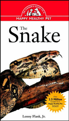 The Snake: Owner's Guide to Happy Healthy Pet - Owner's Guide to a Happy, Healthy Pet (Paperback)