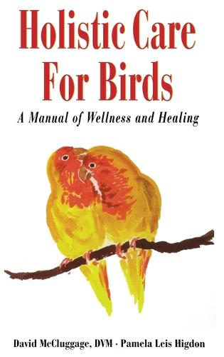 Holistic Health: Effective Care for Birds - Howell reference books (Hardback)