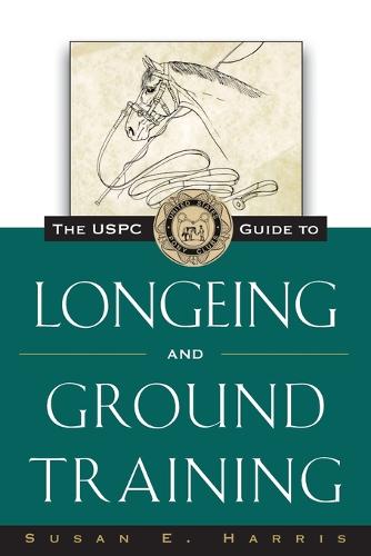 The USPC Guide to Longeing and Ground Training - Howell reference books (Paperback)