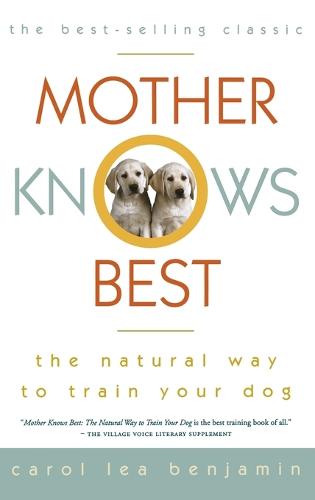 Mother Knows Best: The Natural Way to Train Your Dog - Howell reference books (Hardback)