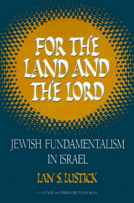 For the Land and the Lord: Jewish Fundamentalism in Israel (Paperback)