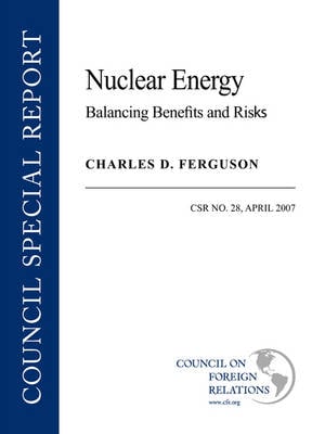Nuclear Energy: Balancing the Benefits and Risks - Council Special Report No. 28, April (Paperback)