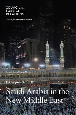 Saudi Arabia in the New Middle East: Council Special Report (Paperback)