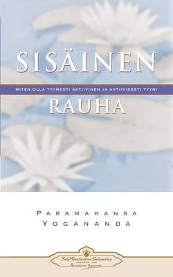 Sis inen Rauha: Miten Olla Tyynesti Aktiivinen Ja Aktiivisesti Tyyni - Inner Peace (Finnish) (Paperback)