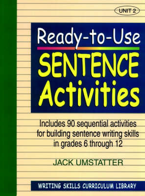 Ready-to-Use Sentence Activities: Unit 2, Includes 90 Sequential Activities for Building Sentence Writing Skills in Grades 6 through 12 - J-B Ed: Ready-to-Use Activities (Paperback)