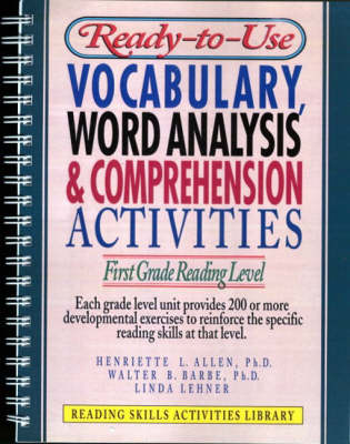 Ready-to-Use Vocabulary, Word Analysis & Comprehension Activities: First Grade Reading Level (Spiral bound)