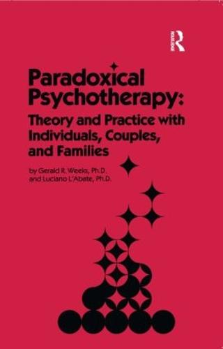 Paradoxical Psychotherapy: Theory & Practice With Individuals Couples & Families (Hardback)