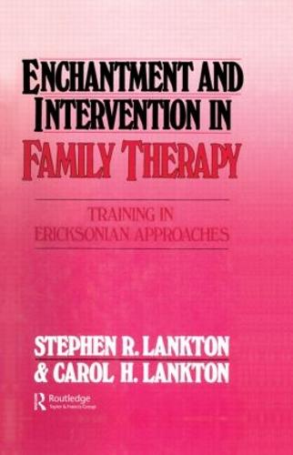Enchantment and Intervention in Family Therapy: Training in Ericksonian Approaches (Hardback)