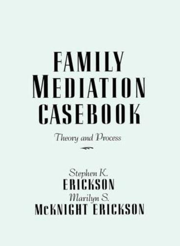Family Mediation Casebook: Theory And Process (Hardback)