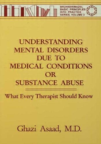 Understanding Mental Disorders Due To Medical Conditions Or Substance Abuse: What Every Therapist Should Know (Paperback)