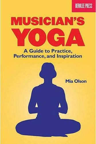 Musician's Yoga: A Guide to Practice, Performance and Inspiration (Paperback)