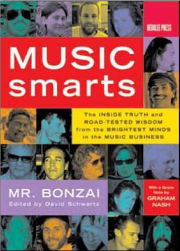 Music Smarts: The Inside Truth and Road-Tested Wisdom from the Brightest Minds in the Music Business (Paperback)