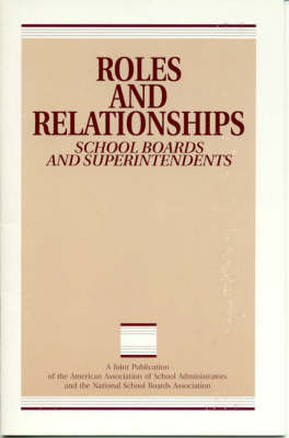 Roles and Relationships: School Boards and Superintendents (Paperback)