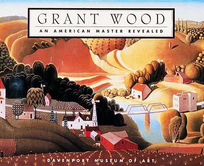 Grant Wood: An American Master Revealed (Paperback)