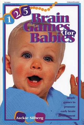 125 Brain Games for Babies: Simple Games to Promote Early Brain Development (Paperback)